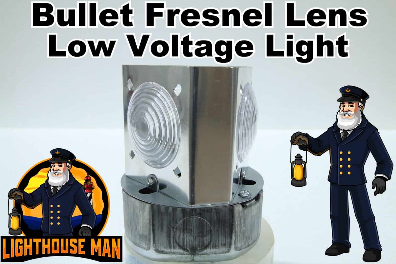Bullet Fresnel Lens Low Voltage